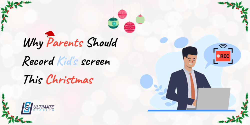 4 Reasons Parents Should Record Screen on Teens’ Phones This Christmas