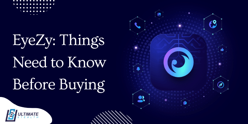 Eyezy Review 2023: Things Need To Know Before You Buy